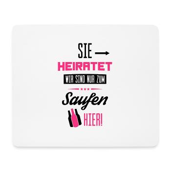 sie heiratet wir saufen hier - Mousepad (Querformat) - Weiß - Vorne
