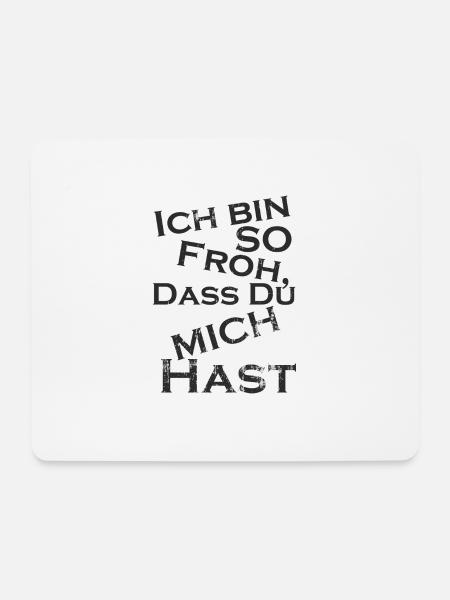 Ich bin so froh, dass du mich hast - du Glückspilz - Mousepad (Querformat) - Weiß