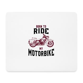 BORN TO RIDE - MY MOTORBIKE! - Mouse Pad (horizontal) - white - Front