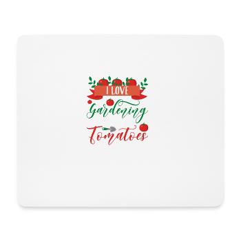 I Love Gardening From My Tomatoes - Mouse Pad (horizontal) - white - Front