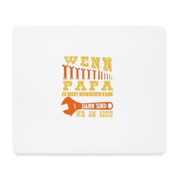 wenn papa es nicht reparieren kann dann sind wir - Mousepad (Querformat) - Weiß - Vorne
