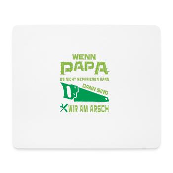 wenn papa es nicht reparieren kann, dann sind wir - Mousepad (Querformat) - Weiß - Vorne
