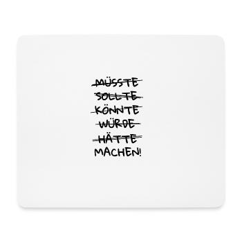 MACHEN TUN LOSLEGEN ANFANGEN MOTIVATIONSSHIRT - Mousepad (Querformat) - Weiß - Vorne