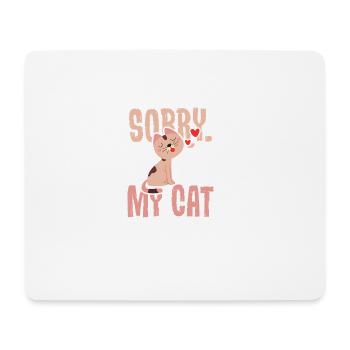 Sorry, I'm too late: my cat was sitting on me .... - Mouse Pad (horizontal) - white - Front