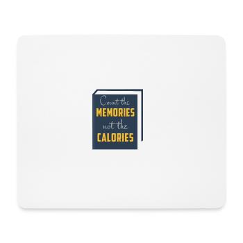 COUNT MEMORIES NOT CALORIES - Mouse Pad (horizontal) - white - Front