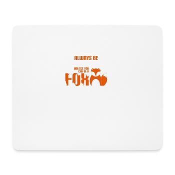 ALWAYS BE YOURSELF - FUCHS - FOX - KINDER - LUSTIG - Mousepad (Querformat) - Weiß - Vorne