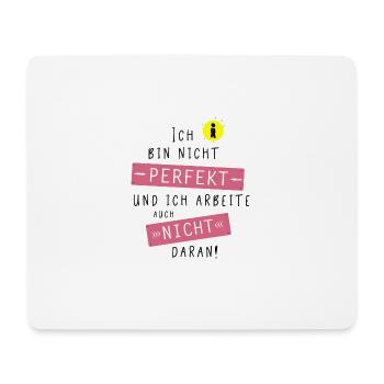 Ich bin nicht perfekt und ich arbeite nicht daran! - Mousepad (Querformat) - Weiß - Vorne