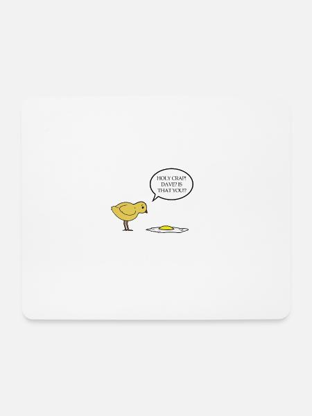 Holy Crap! Dave? is that you - chick fried eggs - Mouse Pad (horizontal) - white