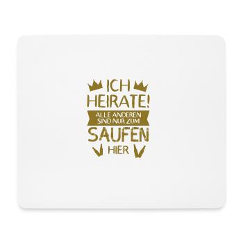 ich heirate die anderen sind zum saufen hier JGA - Mousepad (Querformat) - Weiß - Vorne
