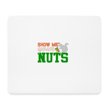 Show me your nuts squirrels - Mouse Pad (horizontal) - white - Front