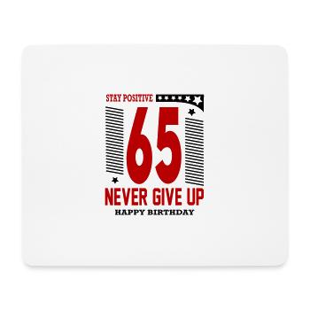 Happy Birthday 65 Stay Positive Never Give Up - Mousepad (Querformat) - Weiß - Vorne