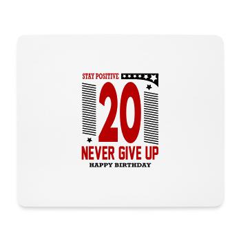 Happy Birthday 20 Stay Positive Never Give Up - Mousepad (Querformat) - Weiß - Vorne
