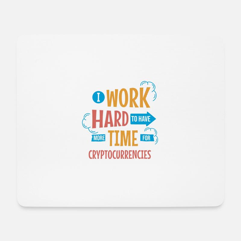 I Work Hard To Have More Time For Cryptocurrencies - Mouse Pad (horizontal) - white