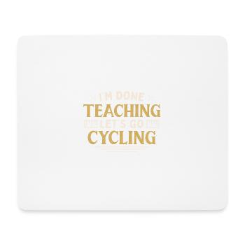 I'm Done Teaching Let's Go Cycling Funny Teacher - Mousepad (Querformat) - Weiß - Vorne