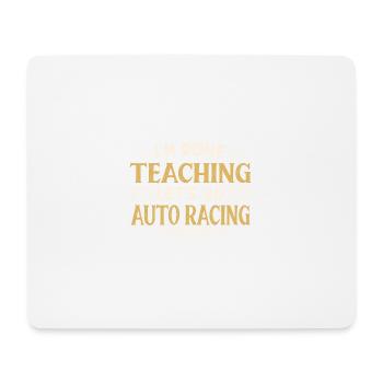 J’ai fini d’enseigner Let’s Go Auto Racing Funny - Tapis de souris (format paysage) - blanc - Devant