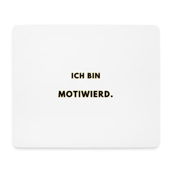 Ich bin motiweird. - Mousepad (Querformat) - Weiß - Vorne