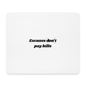 Excuses Don't Pay Bills – Motivational Quote - Mouse Pad (horizontal) - white - Front