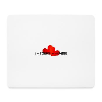 I am yours you are mine - Mouse Pad (horizontal) - white - Front
