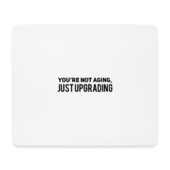 I am not aging just upgrading - Mouse Pad (horizontal) - white - Front