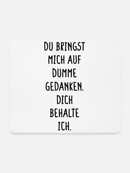 Bringst Mich Auf Dumme Gedanken Dich Behalte Ich - Mousepad (Querformat) - Weiß