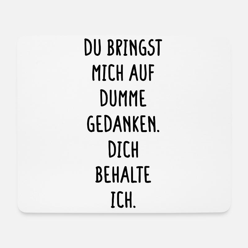 Bringst Mich Auf Dumme Gedanken Dich Behalte Ich - Mousepad (Querformat) - Weiß