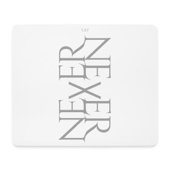NEVER SAY NEVER – Statement Design - Mouse Pad (horizontal) - white - Front