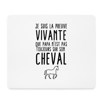 Preuve que papa n'est pas toujours sur son cheval - Tapis de souris (format paysage) - blanc - Devant
