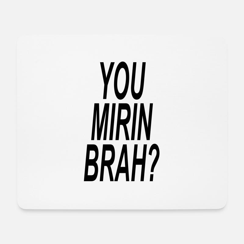 You Mirin Brah? - Mouse Pad (horizontal) - white