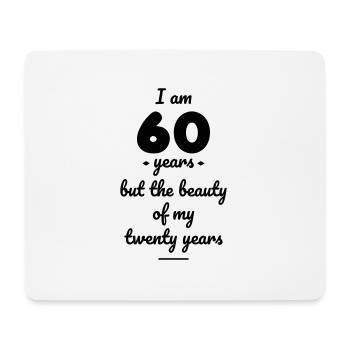 I am 60 years but the beauty of my 20 years - Tapis de souris (format paysage) - blanc - Devant