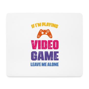 if i m playing, video game leave me alone - Tapis de souris (format paysage) - blanc - Devant
