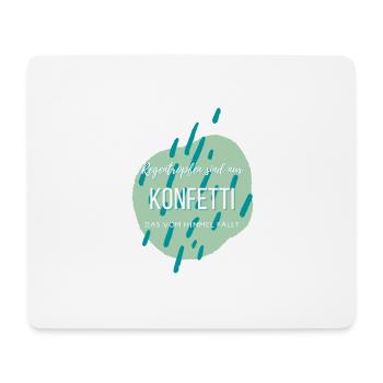 Regentropfen sind nur Konfetti... - Mousepad (Querformat) - Weiß - Vorne