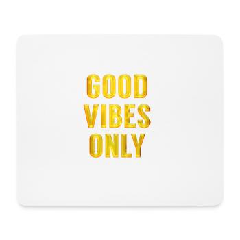 Bonnes vibrations seulement. Cadeaux de motivation pour les amis - Tapis de souris (format paysage) - blanc - Devant