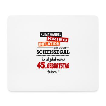Geburtstag 45 Klimawandel Krieg Inflation Mir egal - Mousepad (Querformat) - Weiß - Vorne