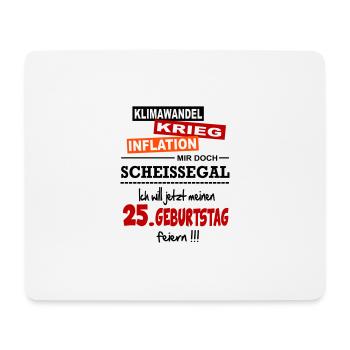 Geburtstag 25 Klimawandel Krieg Inflation Mir egal - Mousepad (Querformat) - Weiß - Vorne