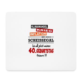 Geburtstag 40 Klimawandel Krieg Inflation Mir egal - Mousepad (Querformat) - Weiß - Vorne