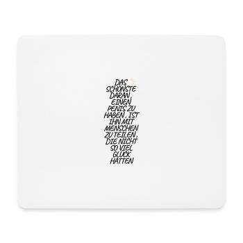 Das schönste daran einen Penis zu haben .. Lustig - Mousepad (Querformat) - Weiß - Vorne