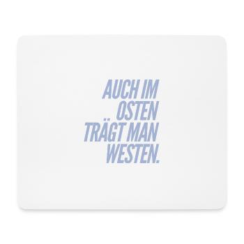 Auch im OSTEN trägt man WESTEN - Nice, Funny Shirt - Mousepad (Querformat) - Weiß - Vorne