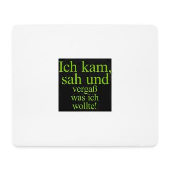 Ich kam, sah und vergaß was ich wollte. - Mousepad (Querformat) - Weiß - Vorne