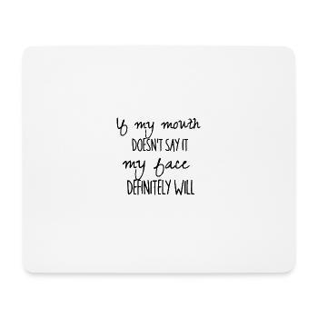 If my mouth doesn`t say it (schwarz) - Mouse Pad (horizontal) - white - Front