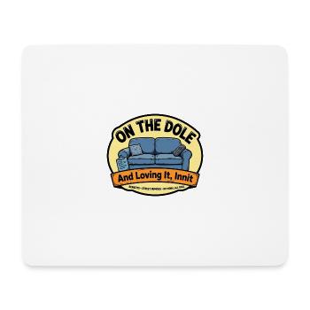 Auf der Arbeitslosenhilfe und liebe es, nicht wahr – Witzig - Mousepad (Querformat) - Weiß - Vorne