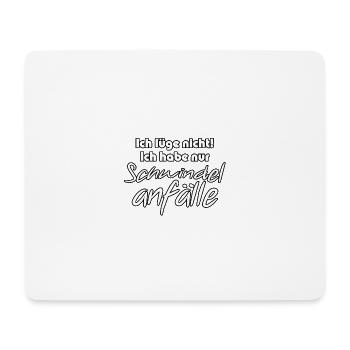 Schwindelanfälle - Lügner Spruch Geschenk - Mousepad (Querformat) - Weiß - Vorne