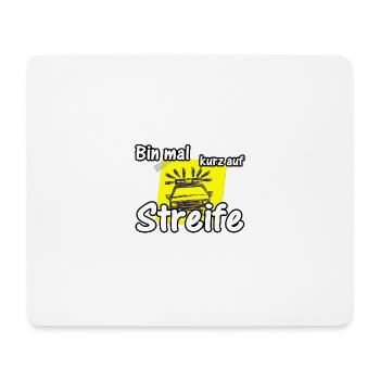 Bin mal kurz auf Streife Polizei, Fun, Geschenk - Mousepad (Querformat) - Weiß - Vorne