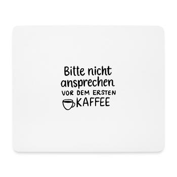nicht vor dem ersten kaffee ansprechen Morgenmuffe - Mousepad (Querformat) - Weiß - Vorne