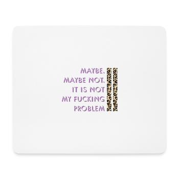 Vielleicht nicht – mein Problem - Mousepad (Querformat) - Weiß - Vorne