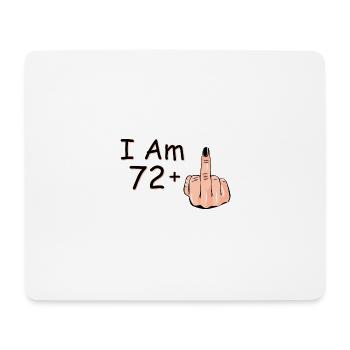 I Am 72 + 1 Middle Finger Shirt I Am 72 Plus, - Mouse Pad (horizontal) - white - Front