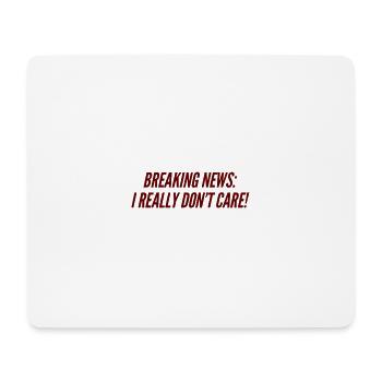 BREAKING NEWS: JE M’EN FICHE VRAIMENT! Nouveau design amusant - Tapis de souris (format paysage) - blanc - Devant