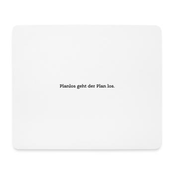 Planlos geht der Plan los - Mousepad (Querformat) - Weiß - Vorne
