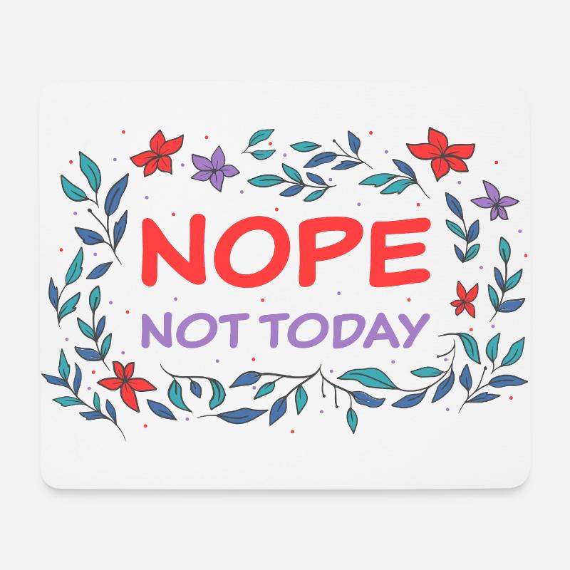 "Nope - not today" - Nein, nö, Grenzen setzen - Mousepad (Querformat) - Weiß