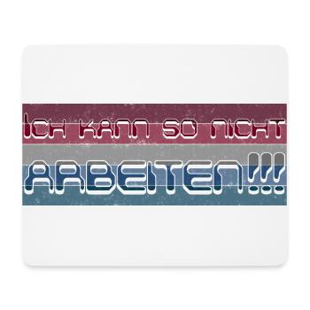 Ich kann so nicht arbeiten - Mousepad (Querformat) - Weiß - Vorne
