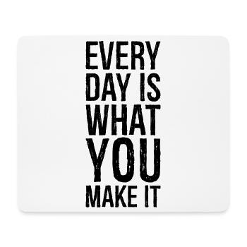 every day is what you make it - Mousepad (Querformat) - Weiß - Vorne